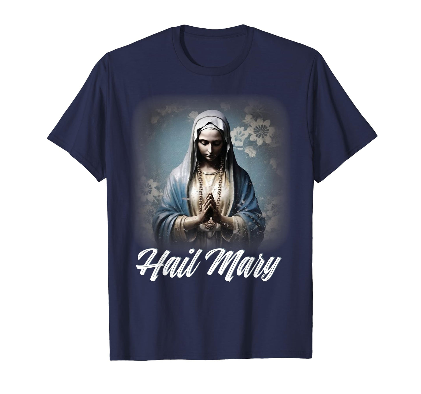 Hail Mary Our Lady Blessed Mother Rosary Catholic T-Shirt