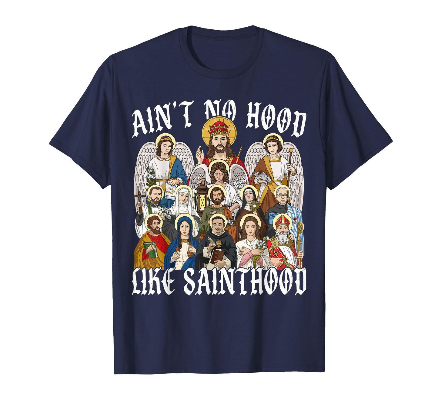 Ain't No Hood Like Sainthood Christian Catholic Saint Angel T-Shirt