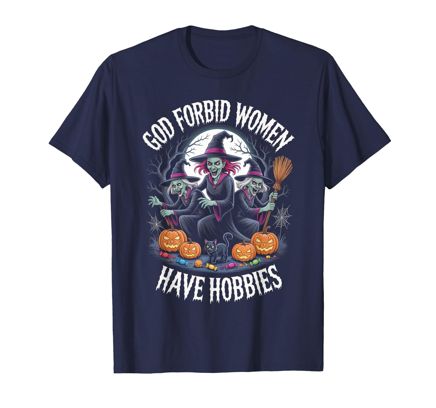 God Forbid Women Have Hobbies, Funny Witch T-Shirt