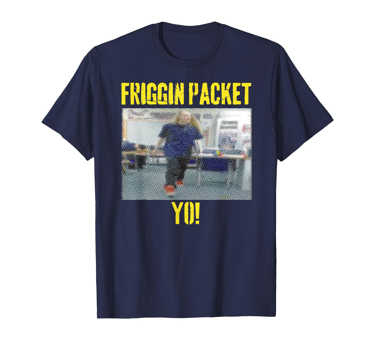 Friggin Packet Yo Teacher Fun Quote School Statement T-Shirt