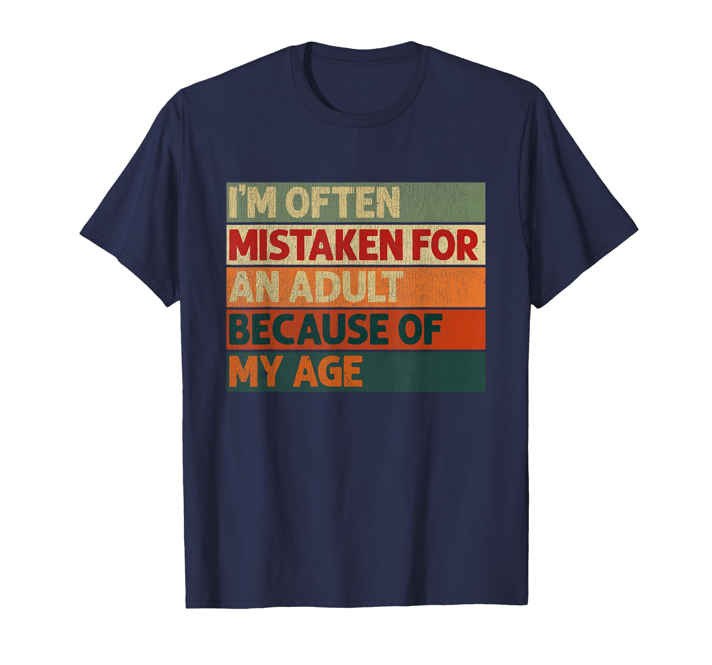 I'm Often Mistaken for an Adult Because of My Age Funny T-Shirt