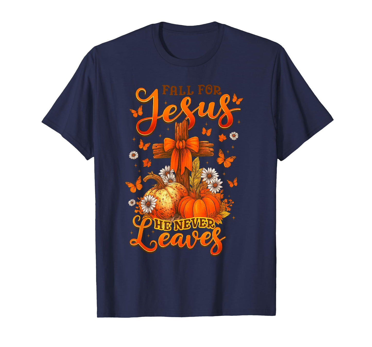 Fall for Jesus He Never Leaves Cross Faith Pumpkin Butterfly T-Shirt