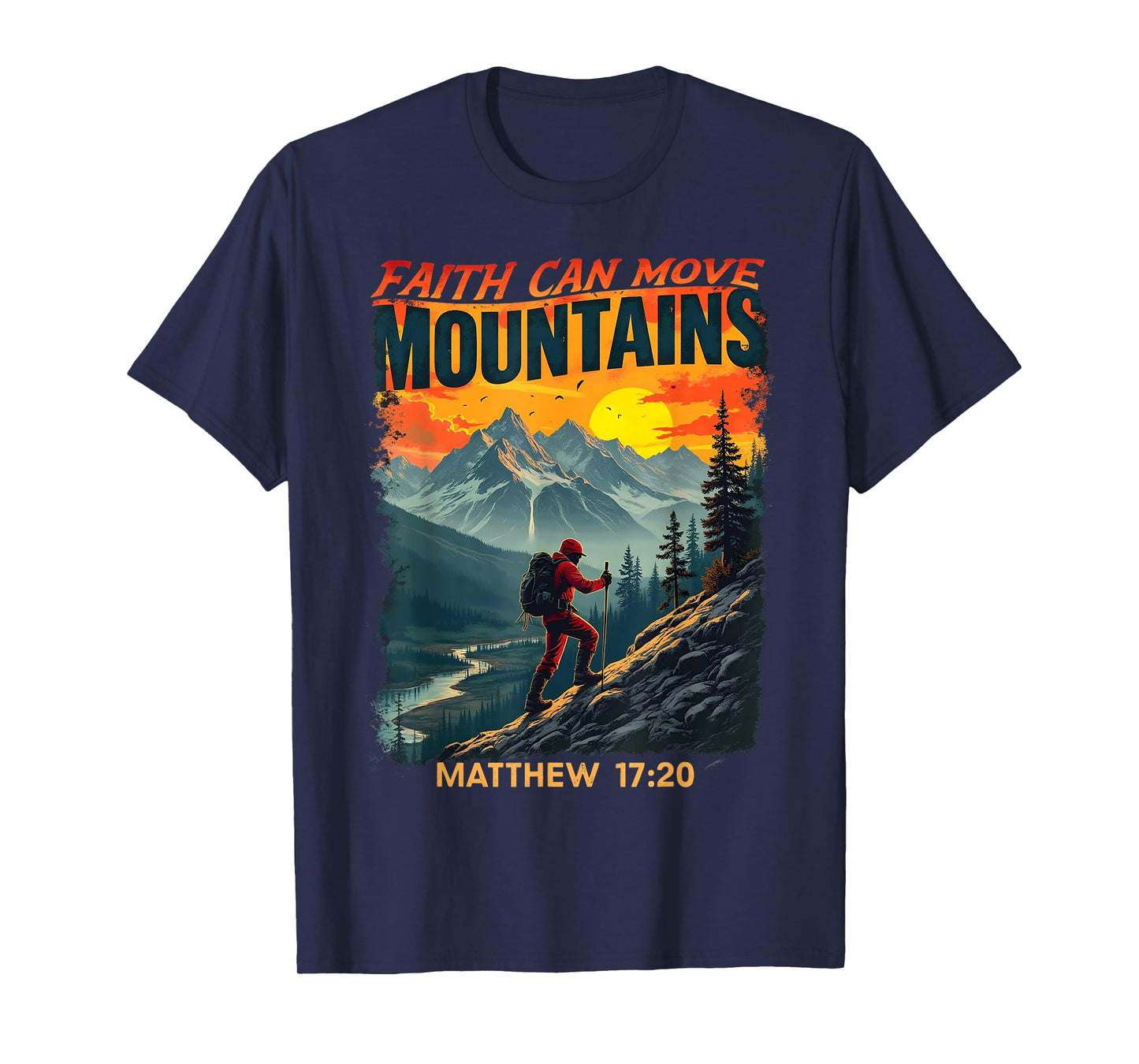 Faith Can Move Mountains Matthew 17:20 Hikers Mountain T-Shirt
