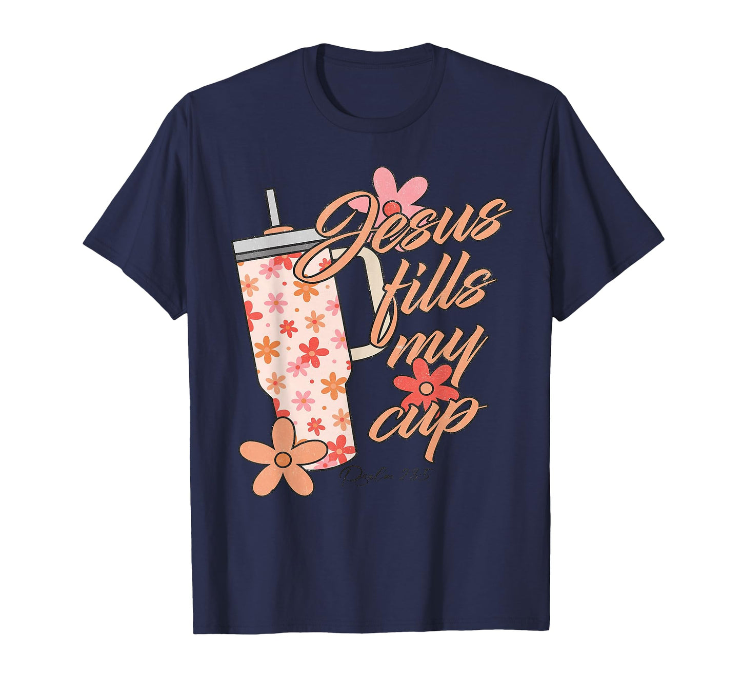 Funny Jesus Fills My Cup Shirt Christ Jesus The Way T-Shirt
