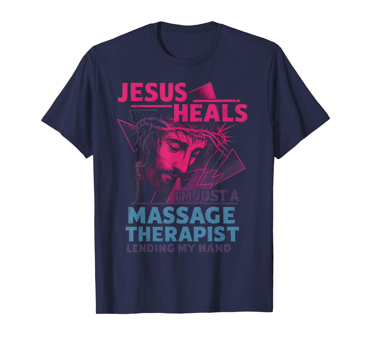 Jesus Heals I'm Just A Massage Therapist Lending My Hand T-Shirt