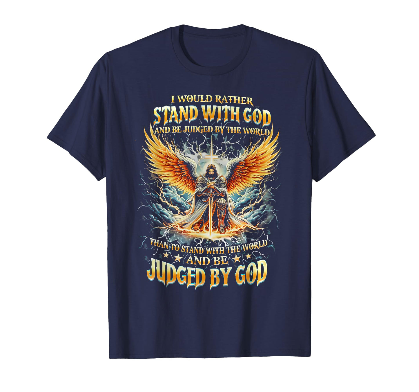 I Would Rather Stand with God and Be Judged by The World T-Shirt
