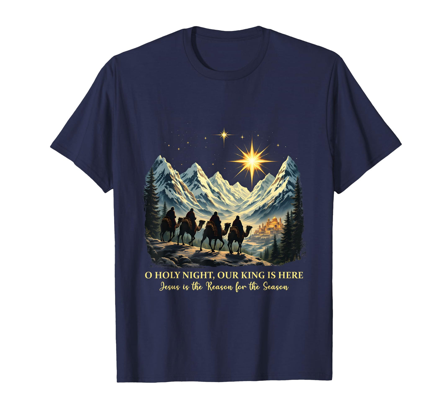 O Holy Night Our King Is Here Jesus is the Reason Christian T-Shirt