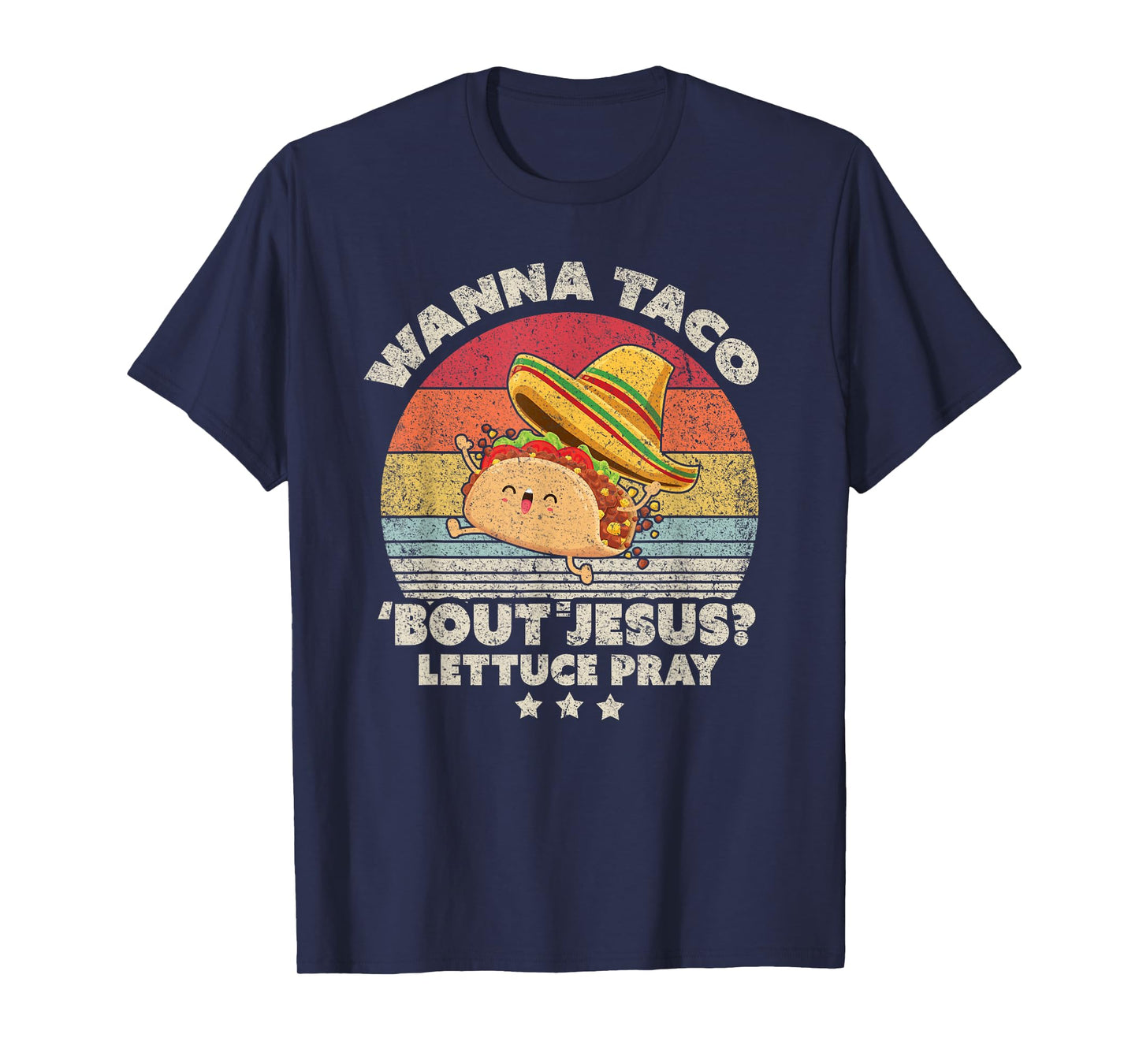 Christian, Christian, Wanna Taco Bout Jesus, Lettuce Pray T-Shirt