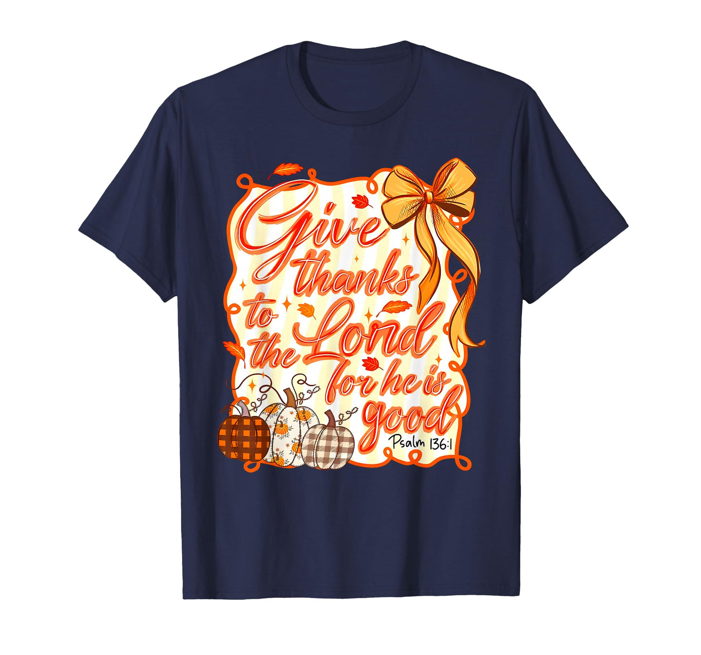 Give Thanks to The Lord Fall Pumpkin Thanksgiving Christian T-Shirt
