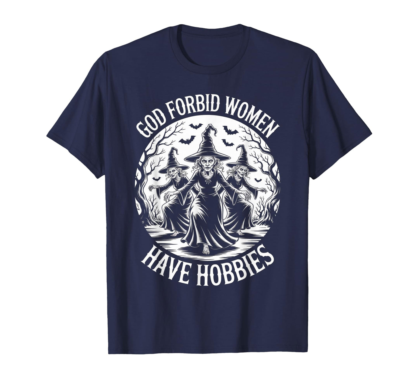 God Forbid Women Have Hobbies, Funny Witch T-Shirt