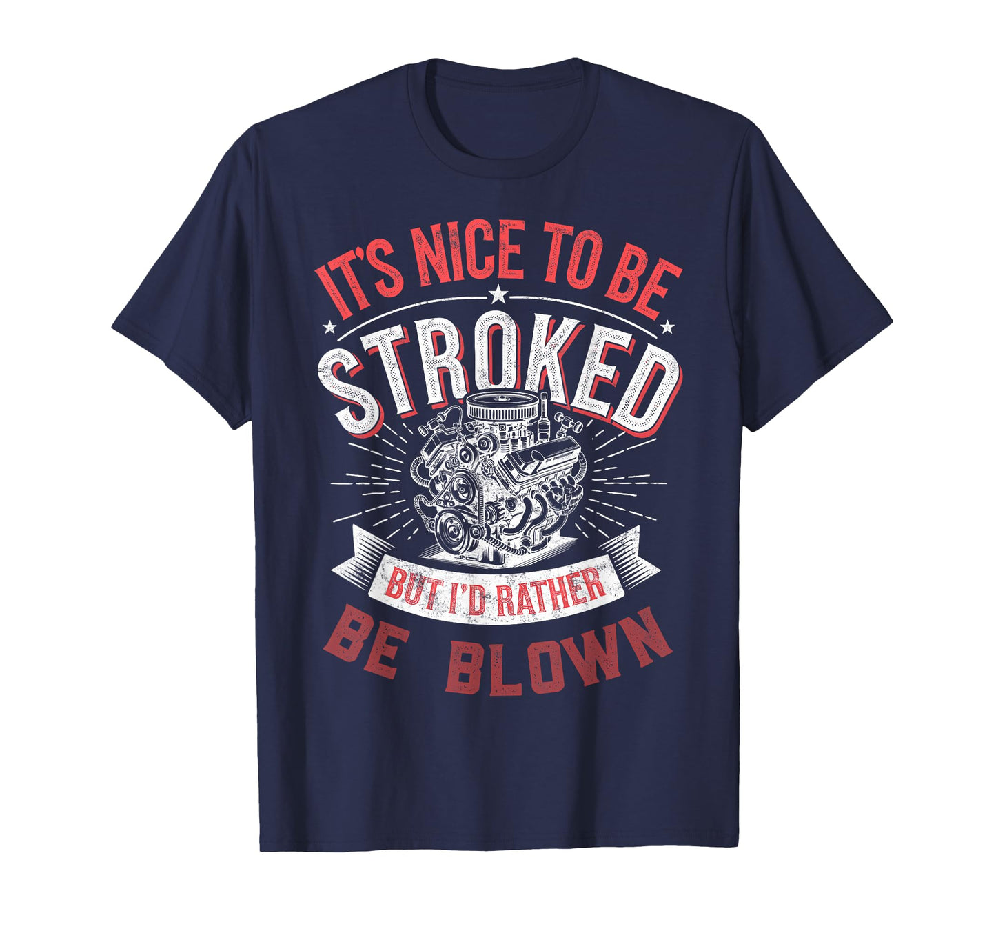 It's Nice To be Stroked But I'd Rather Be Blown Drag Races T-Shirt