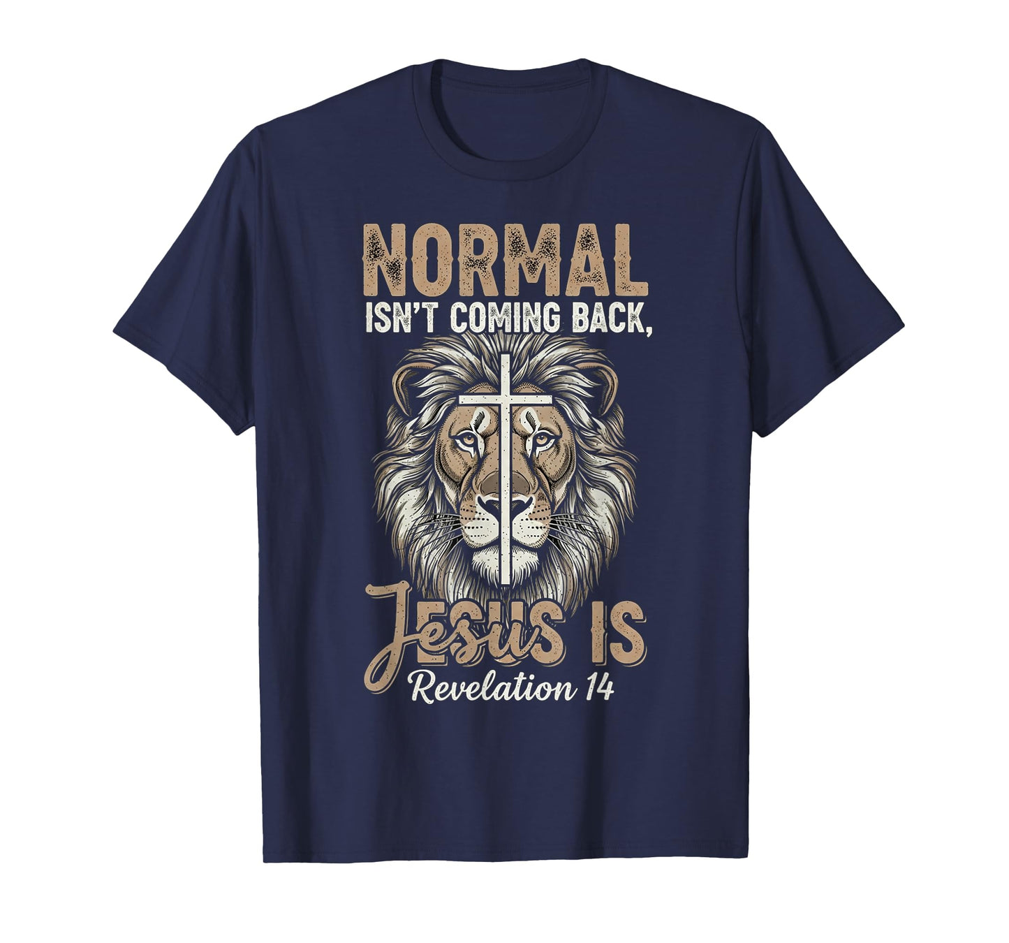 Normal Isn't Coming Back Jesus is Lion and Cross Faith T-Shirt
