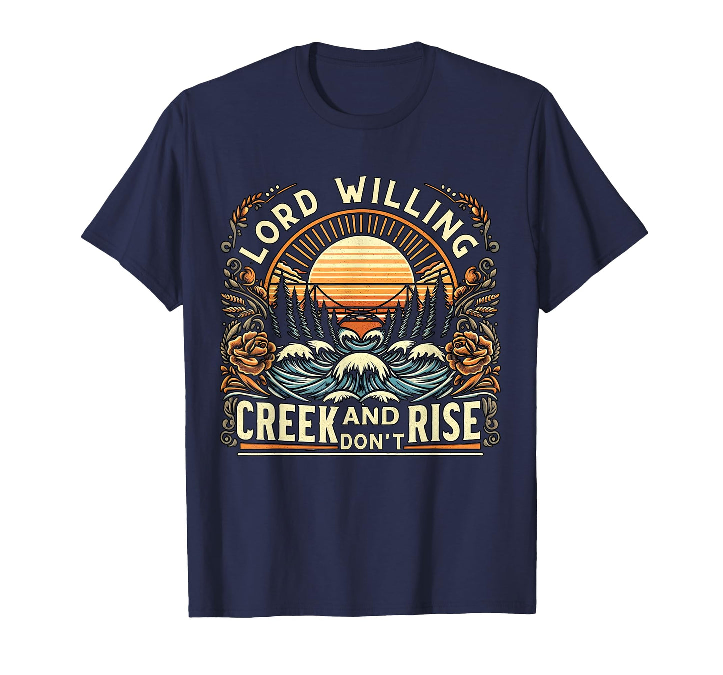 Lord Willing and the Creek Don't Rise Country Jesus T-Shirt