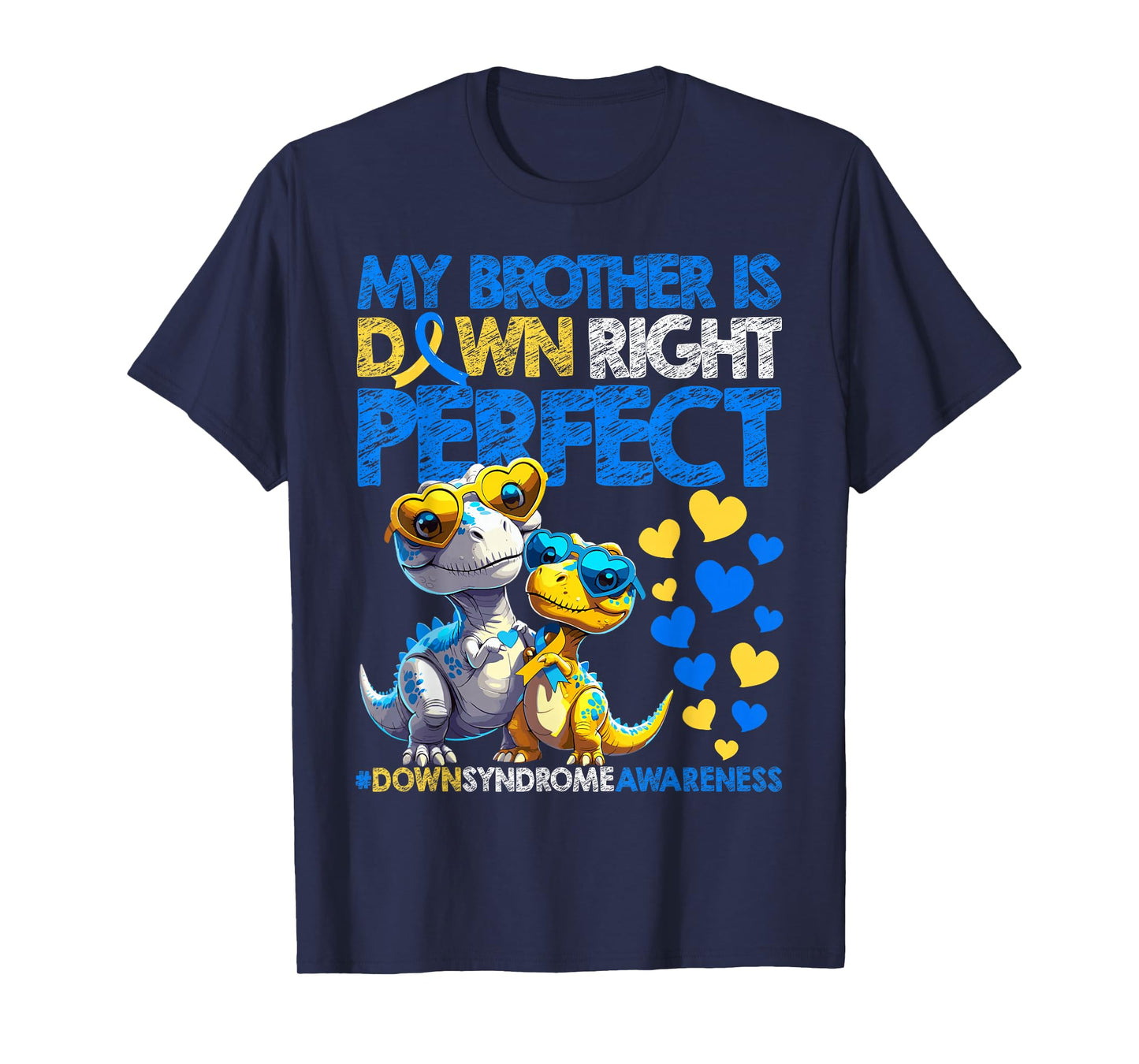 My Brother Is Down Right Perfect Down Syndrome Awareness T21 T-Shirt