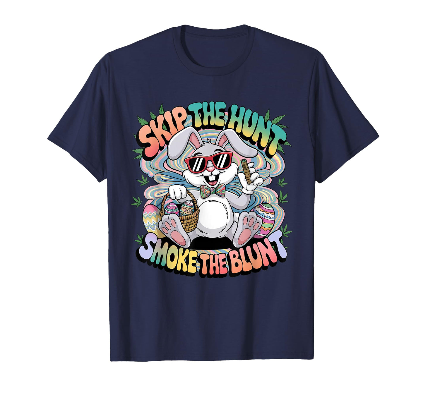Skip The Hunt Smoke The Blunt Bunny Smoking Happy Easter T-Shirt