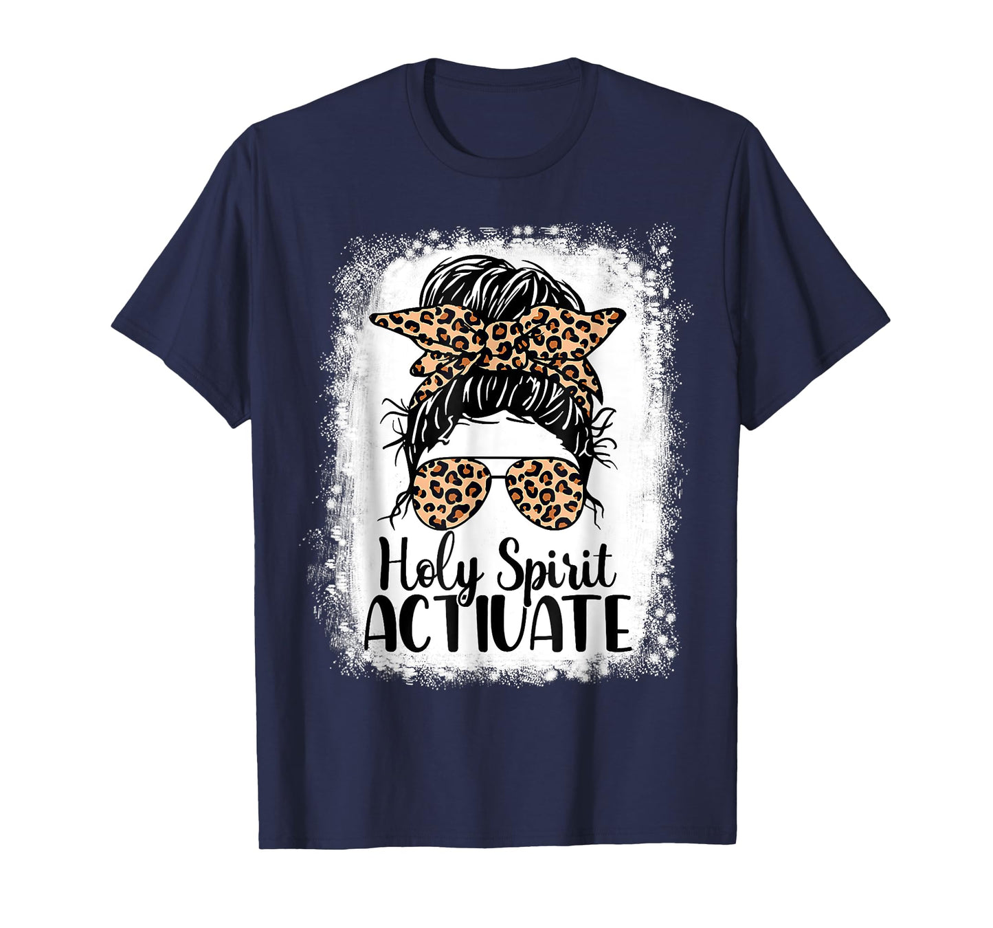 Leopard Messy Bun. Bleached Holy Spirit Activate Mom Life T-Shirt