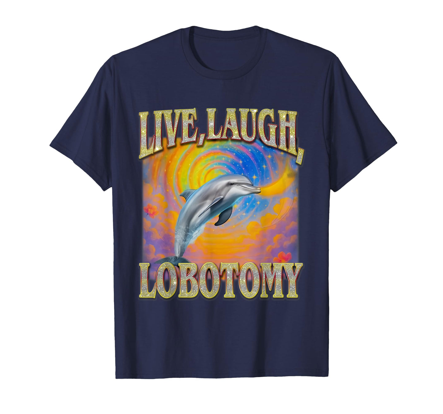 Live Laugh Lobotomy Retro Funny Dolphin Meme T-Shirt