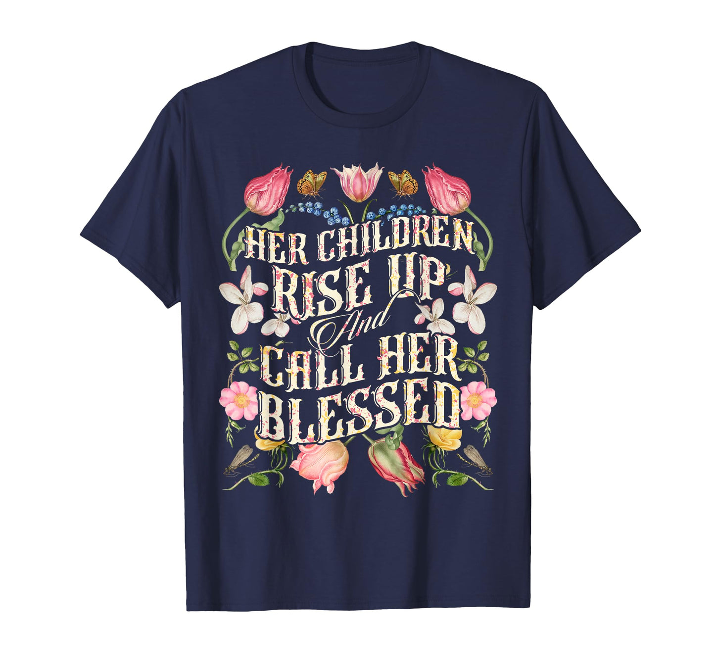 Her Children Rise Up and Call Her Blessed Proverbs 31:28 T-Shirt