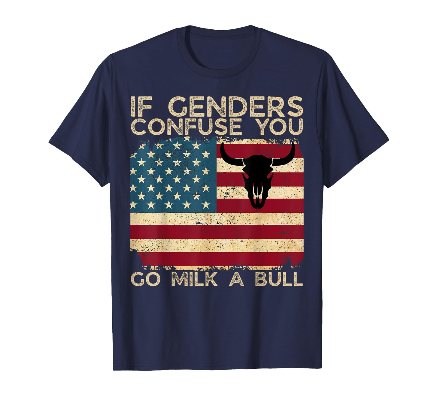 If Genders Confuse You Go Milk A Bull USA Flag American T-Shirt