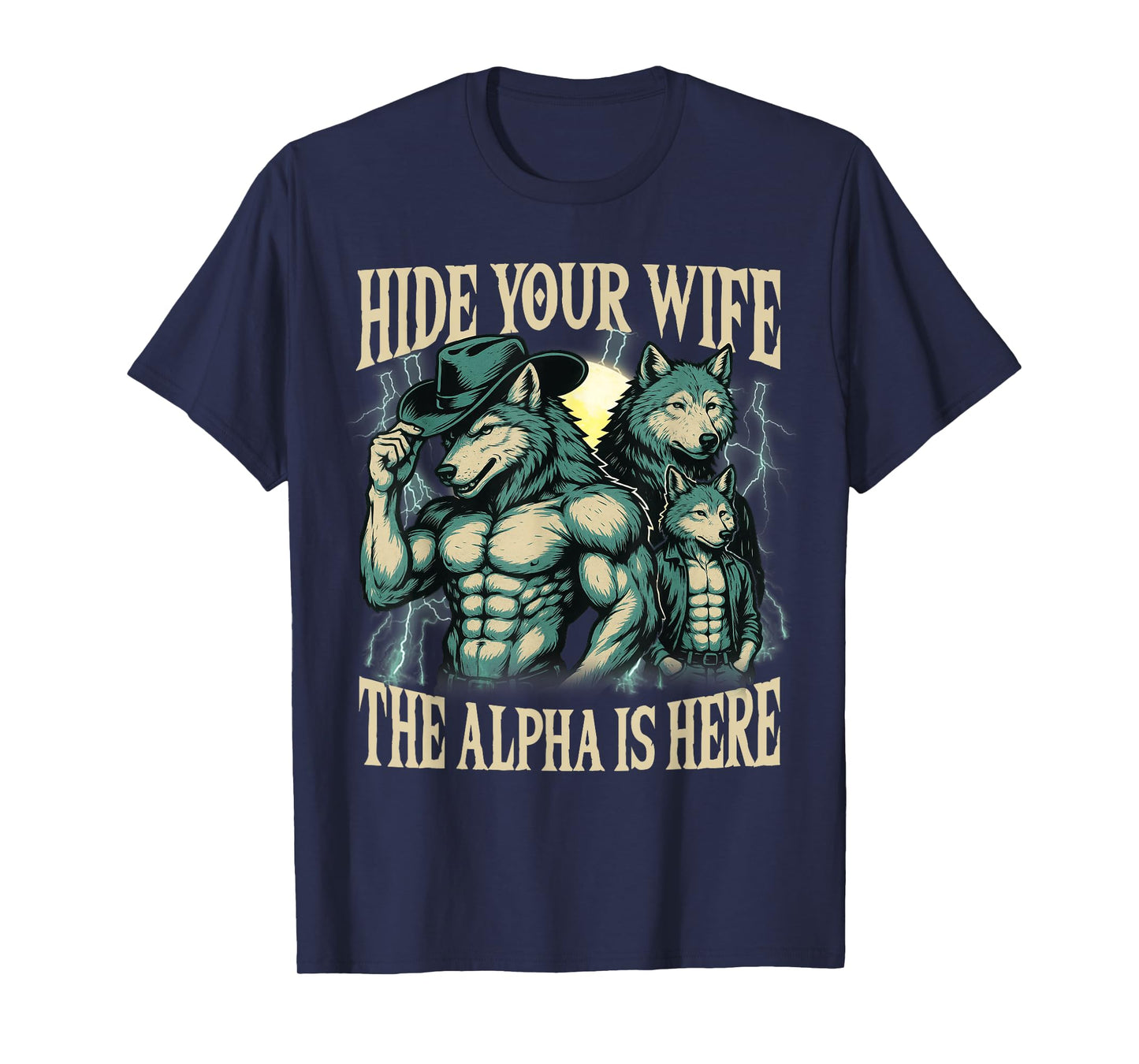 Hide Your Wife The Alpha Is Here Wolf Male Werwolf Meme Men T-Shirt