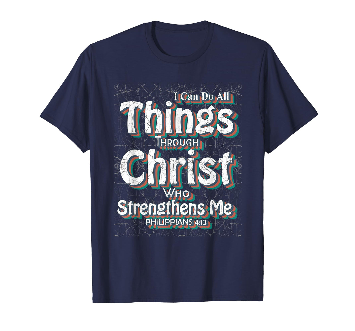 I Can Do All Things Through Christ - Philippians 4:13 Bible T-Shirt