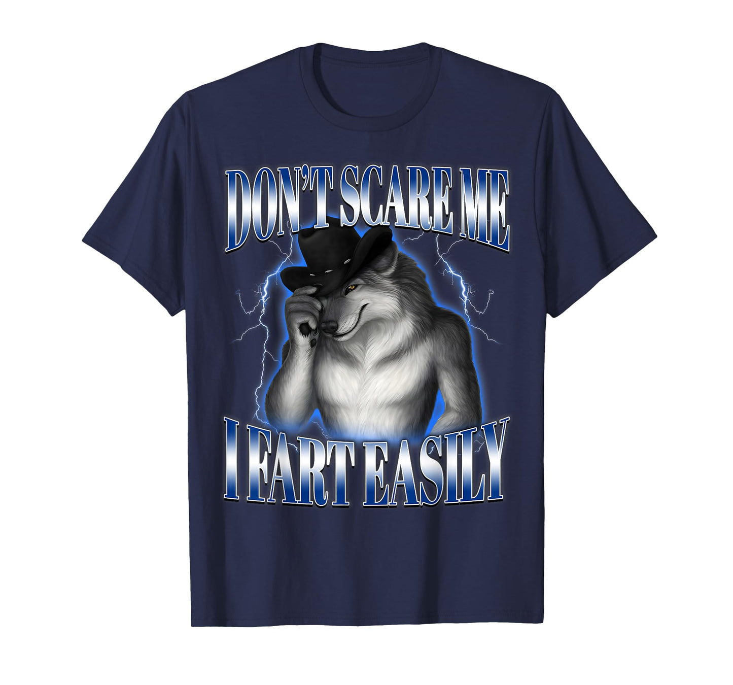 Don't Scare Me I Fart Easily Funny Alpha Wolf Meme Unhinged T-Shirt