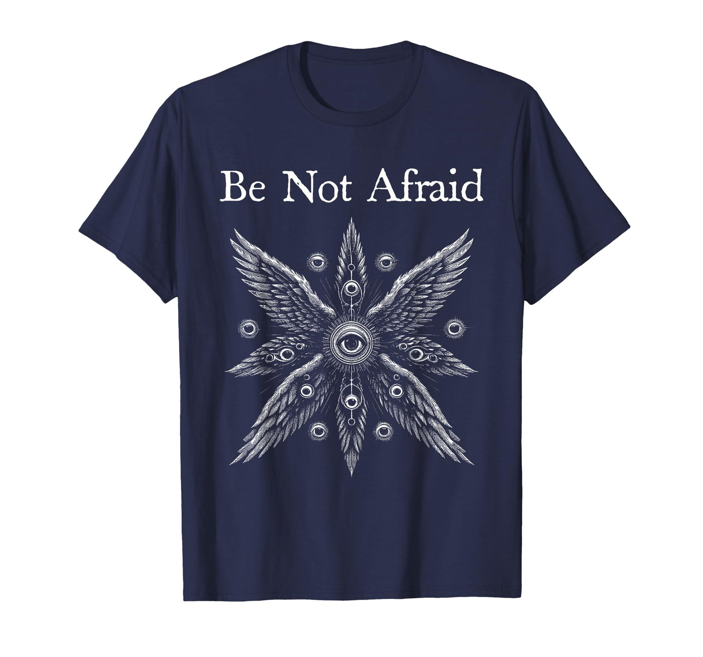 Be Not Afraid Biblically Accurate Angel Seraphim T-Shirt