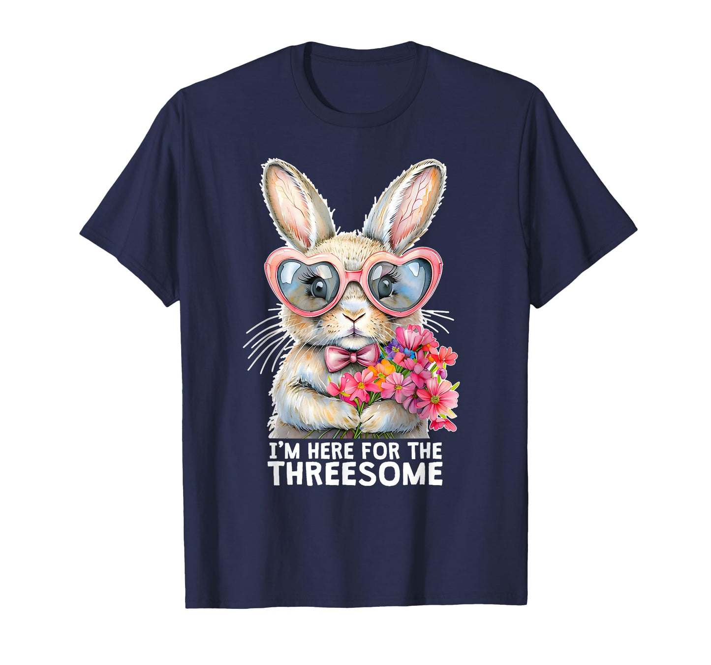 I'M HERE FOR THE THREESOME Funny Inappropriate Sex Humor Gag T-Shirt