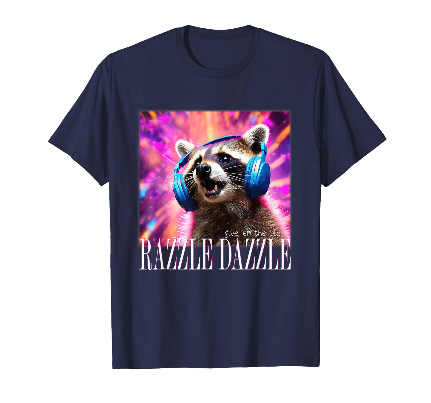 Give Em The Old Razzles Dazzles Retro Y2k 90s Meme Raccoon T-Shirt