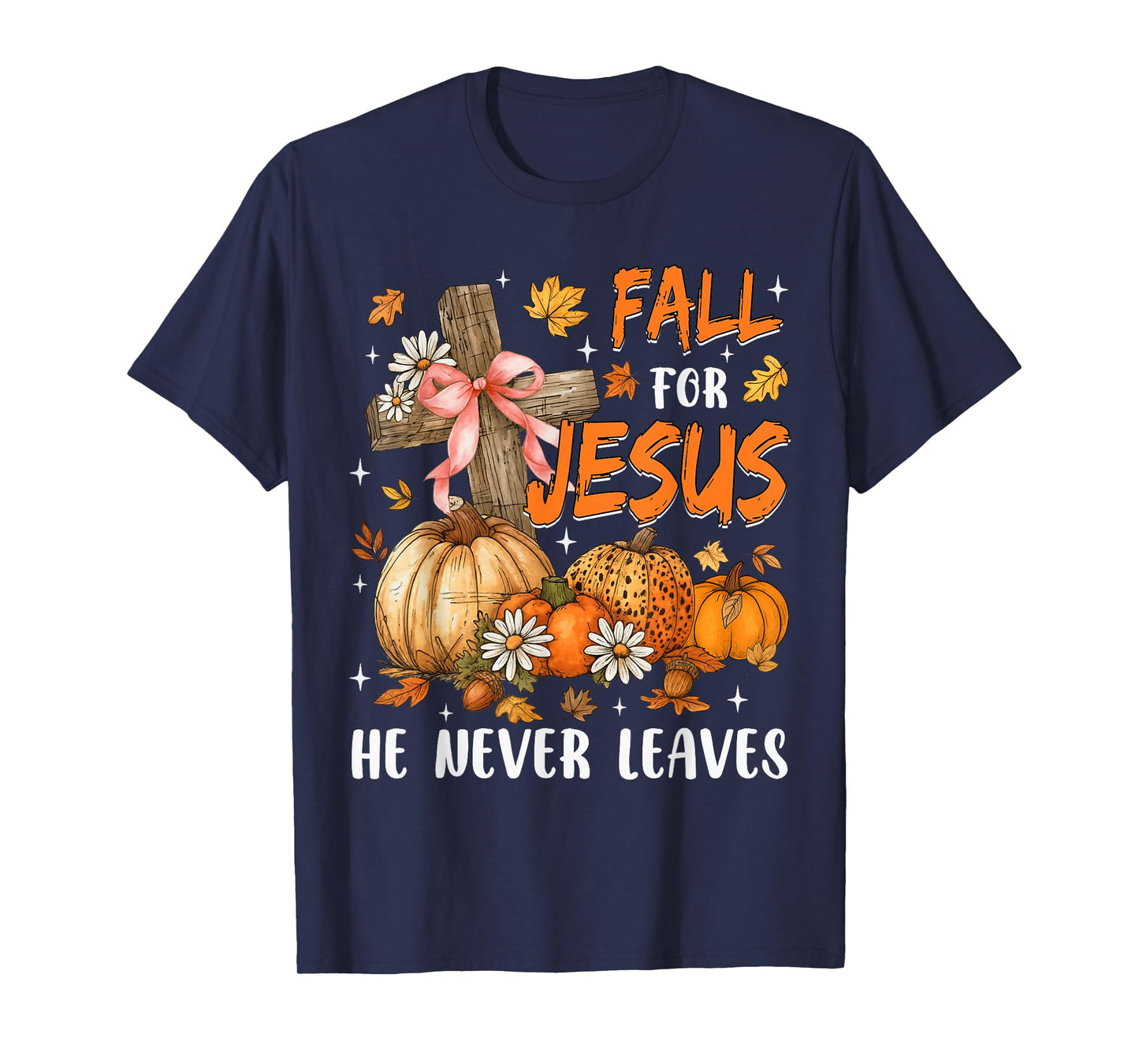 Fall For Jesus He Never Leaves Autumn Religious Christian T-Shirt