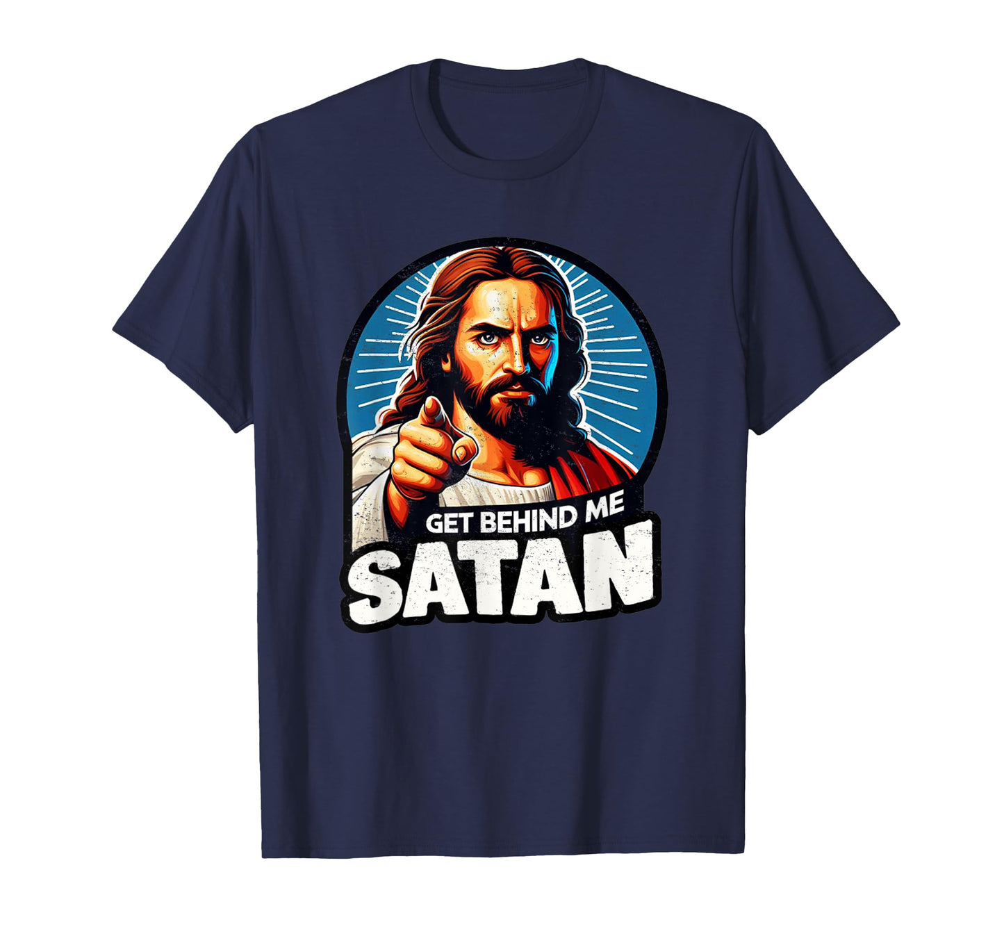 Funny Get Behind Me Satan Meme Jesus Christ Bible Quote T-Shirt