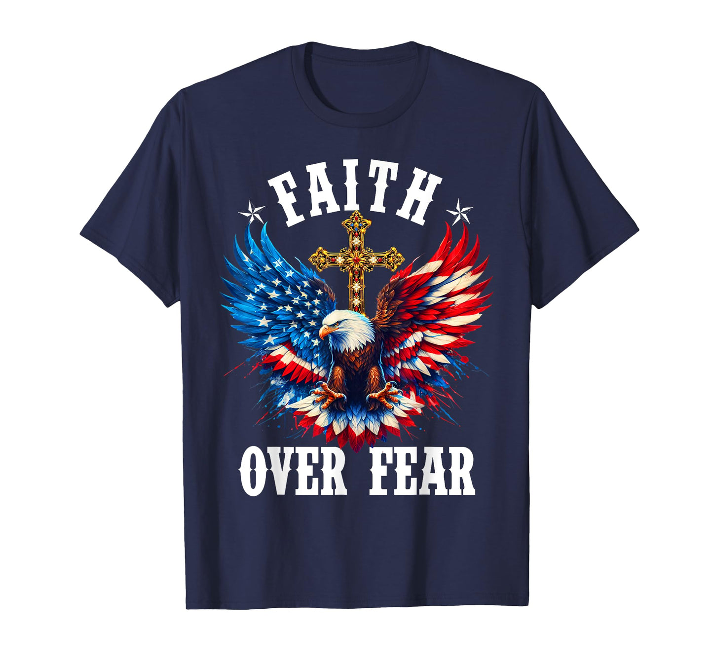 USA Flag Patriotic American Gift USA Faith Over Fear Prayer T-Shirt