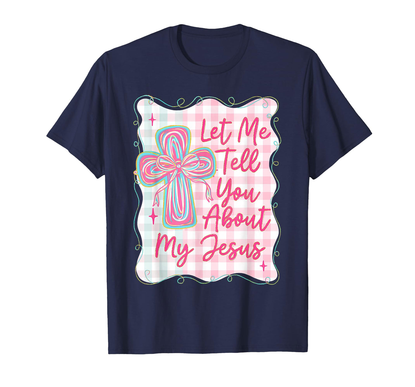 Christian Let Me Tell You About My Jesus, Girly Christian T-Shirt