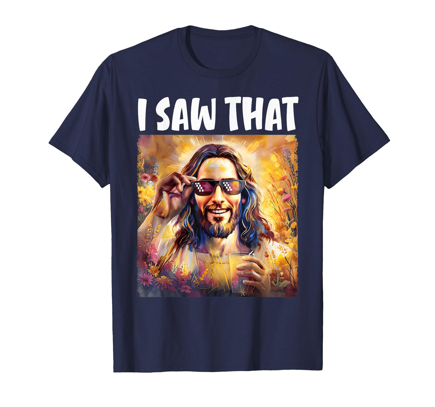 I Saw That Funny Jesus Meme Easter Christian Jesus Sunglass T-Shirt