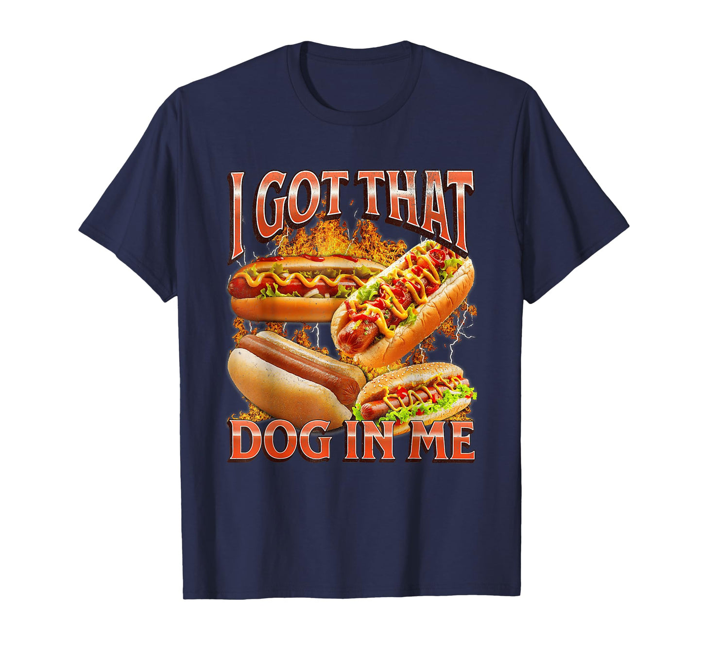I Got That Dog in Me Funny Hotdog Bootleg Meme Viral Quote T-Shirt