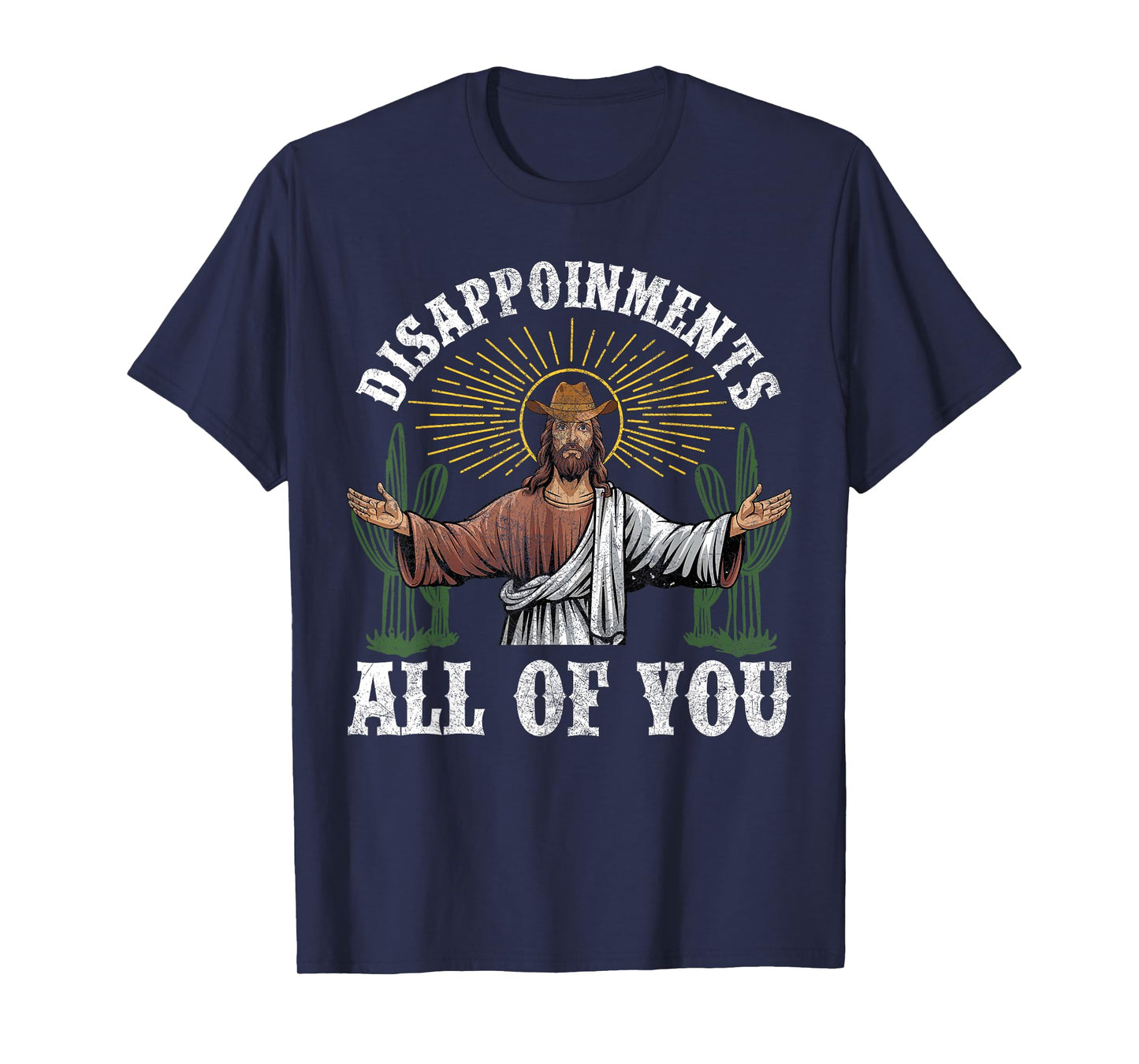 Disappointments Sarcastic All Of You Jesus Cowboy Christian T-Shirt