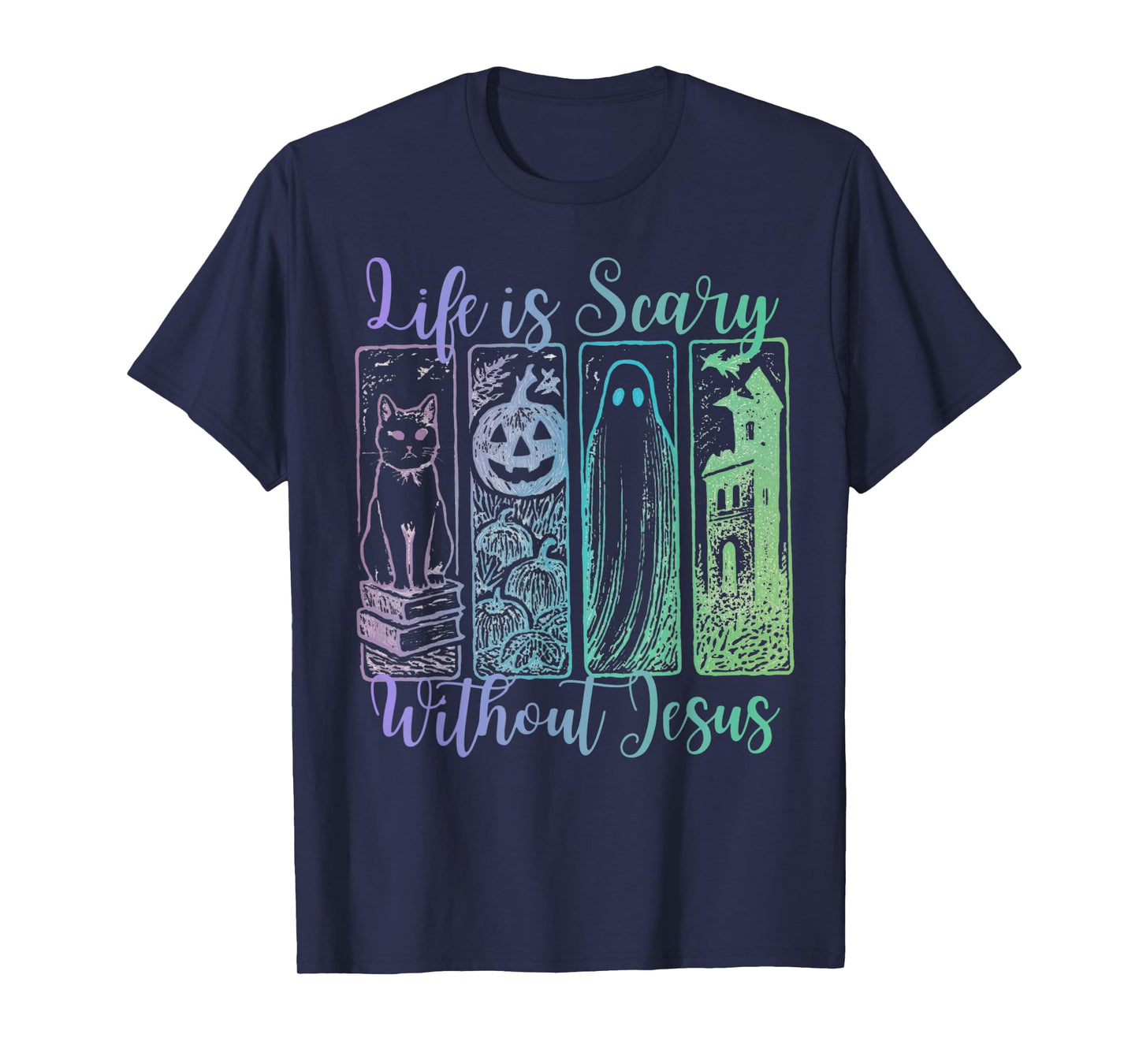Life Is Scary Without Jesus Christian Halloween Faith T-Shirt