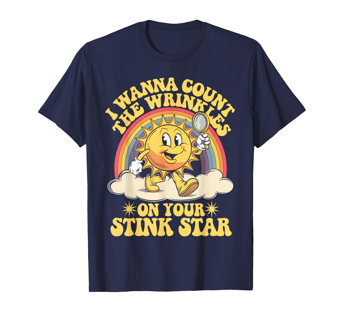 I Wanna Count The Wrinkles On Your Stink Star T-Shirt
