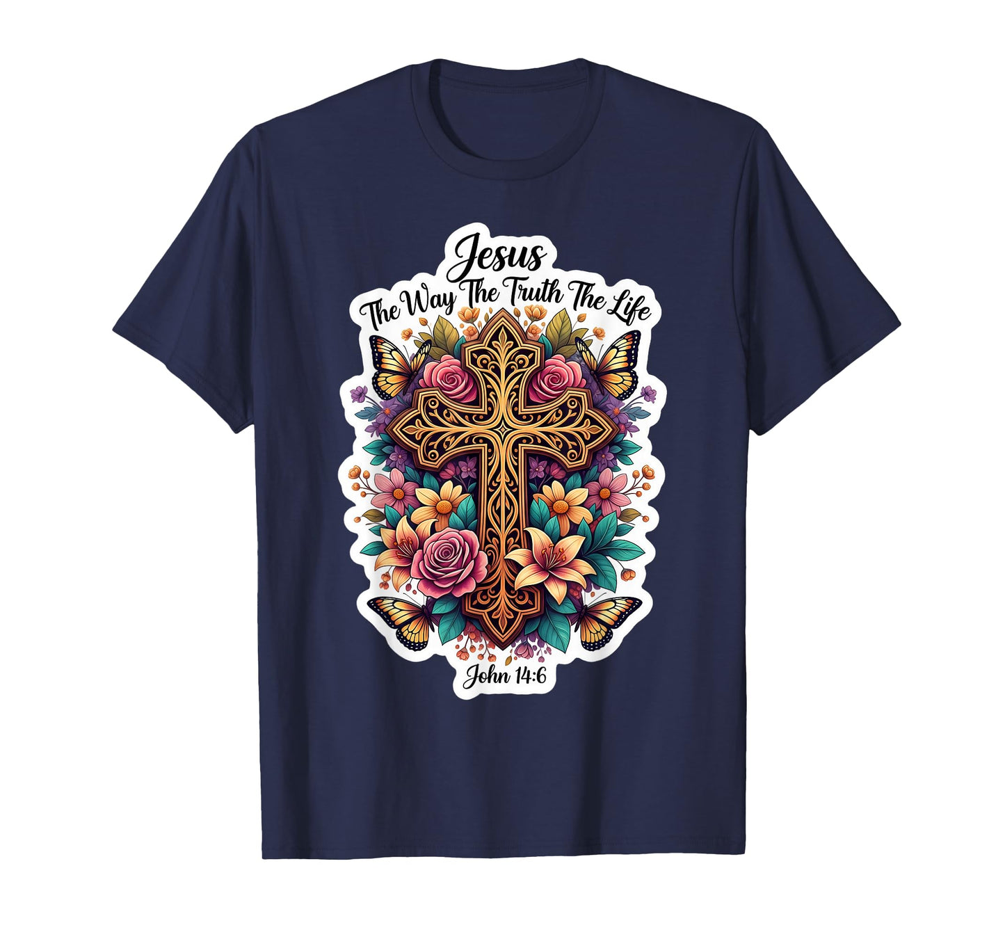 Jesus The Way Truth Life John 14:6 Christian Bible Floral T-Shirt