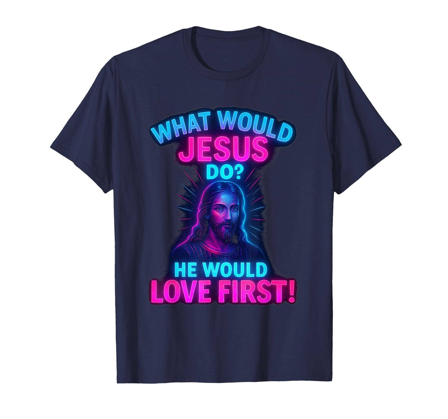 Synthwave What Would Jesus Do He Would Love First! WWJD HWLF T-Shirt