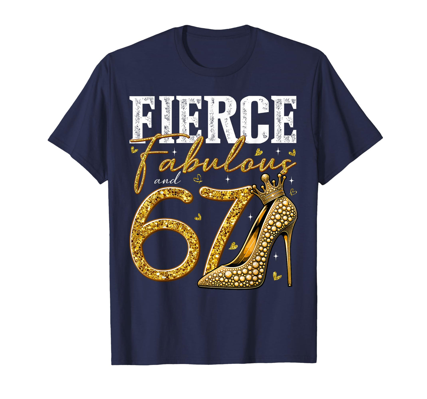 67th Birthday Fierce Fabulous and 67 Year Old Gifts Heels T-Shirt
