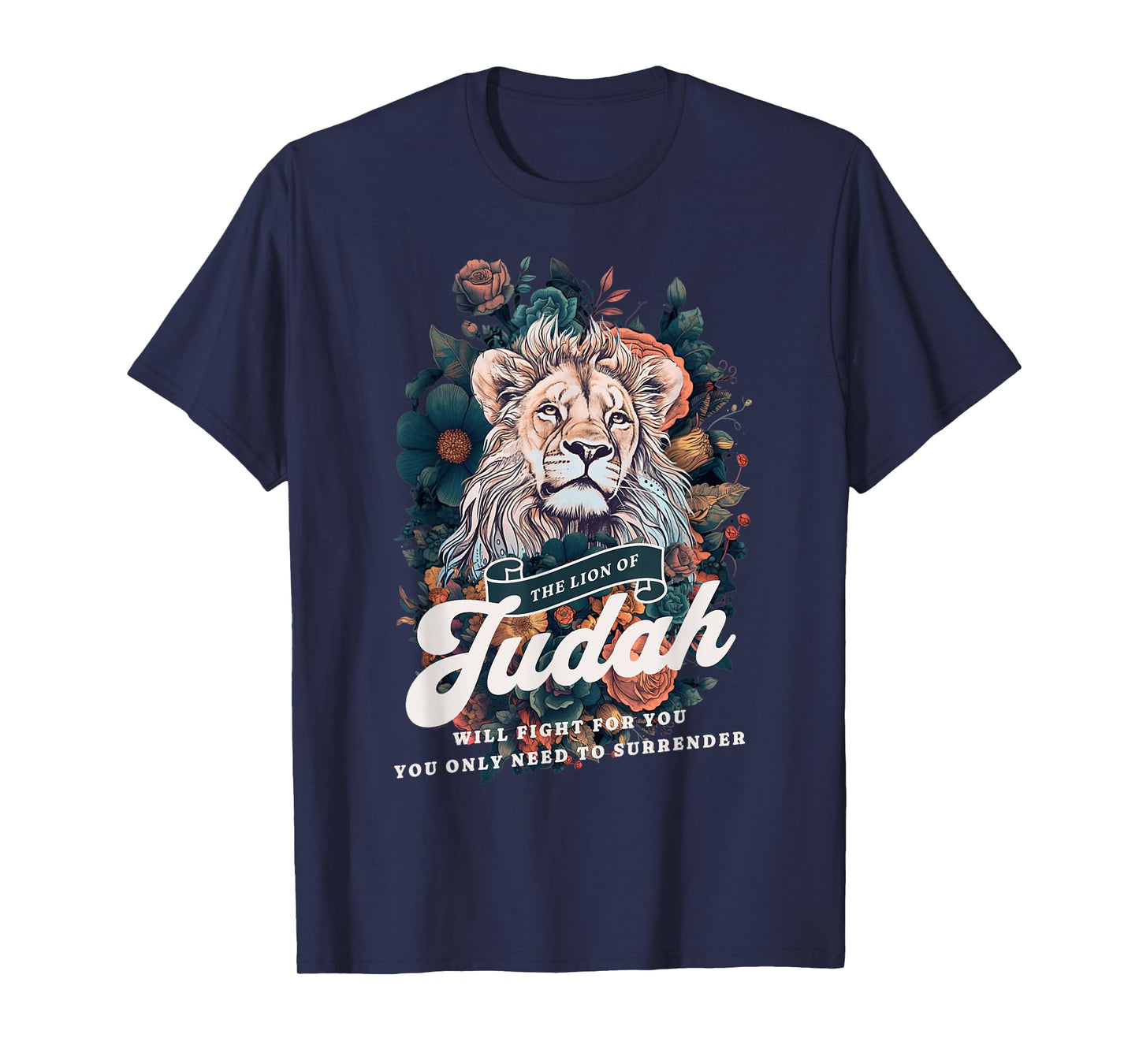 Jesus The Lion Of Judah will Fight For You Faith Christians T-Shirt