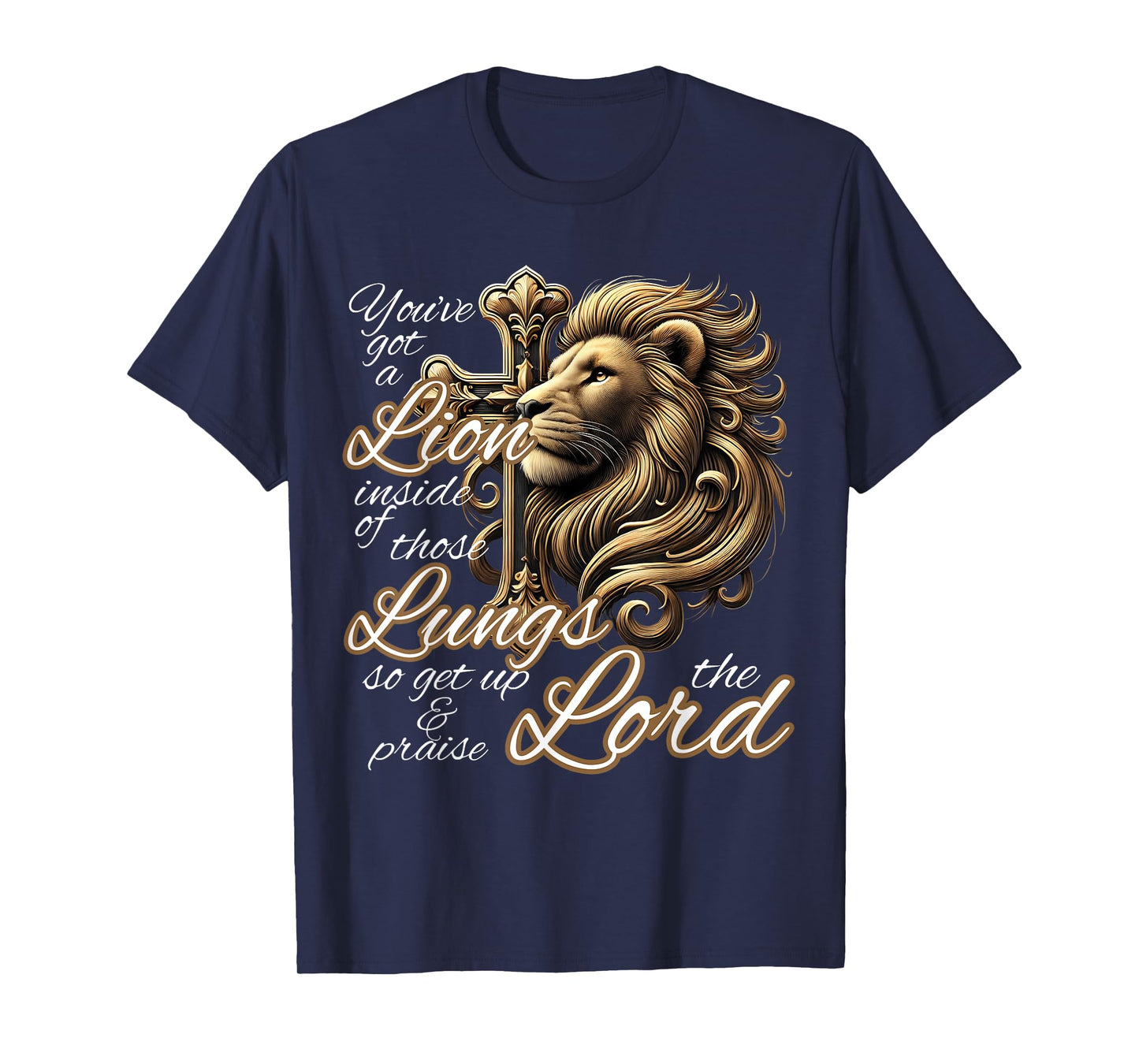 You've Got a Lion Inside of Those Lungs Christian Religious T-Shirt