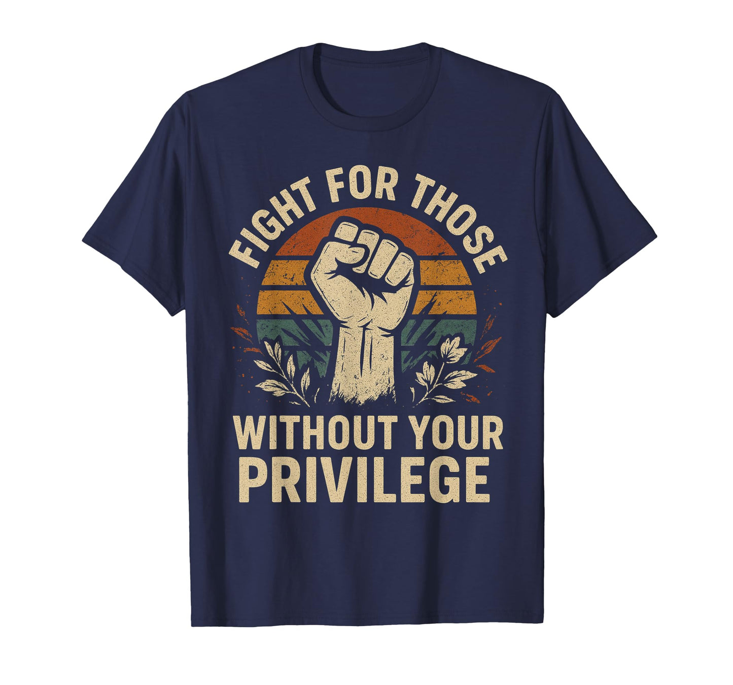 Floral Fight For Those Without Your Privilege Civil Rights T-Shirt