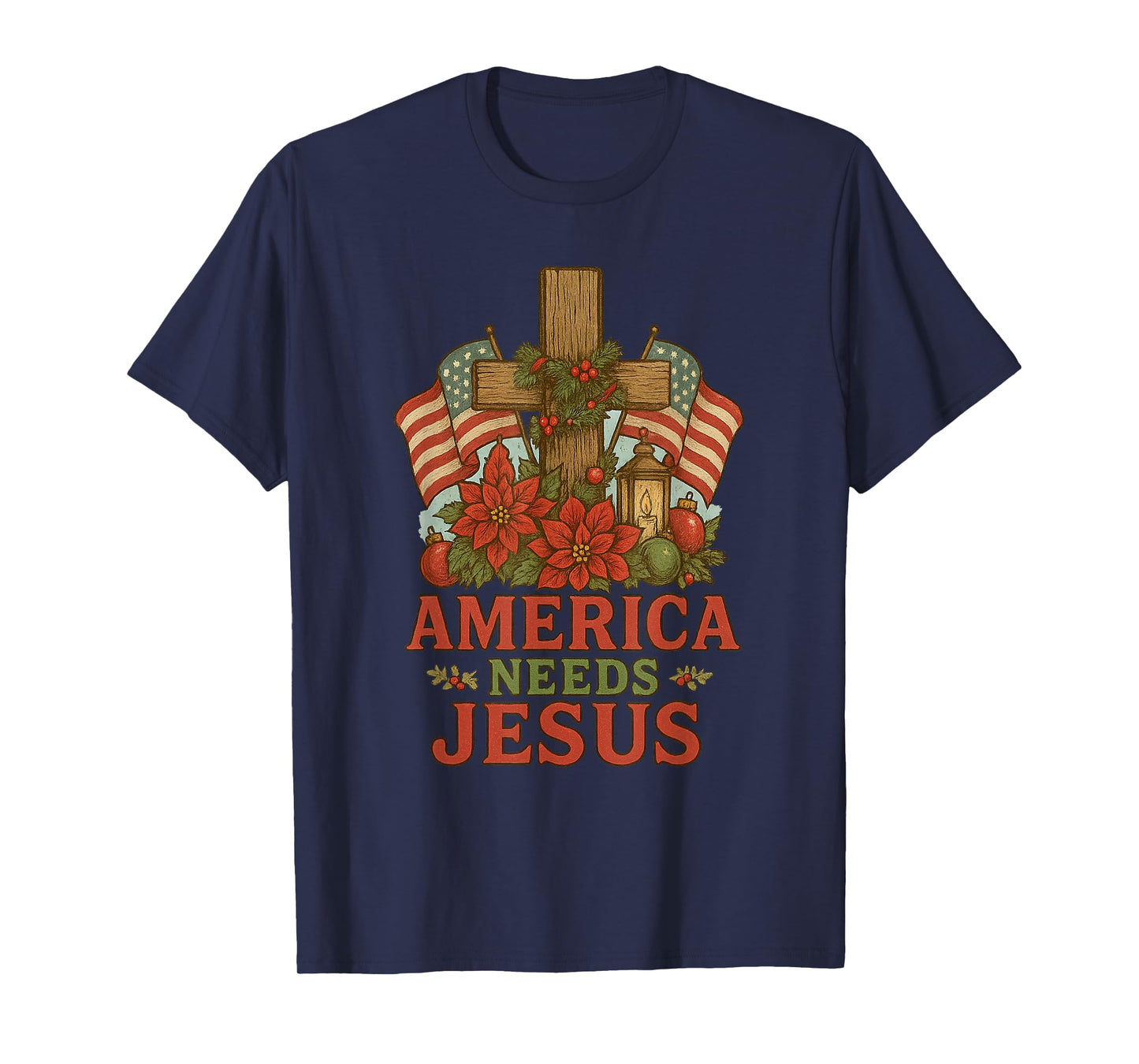 America Needs Jesus Patriotic Christians Christmas Patriotic T-Shirt