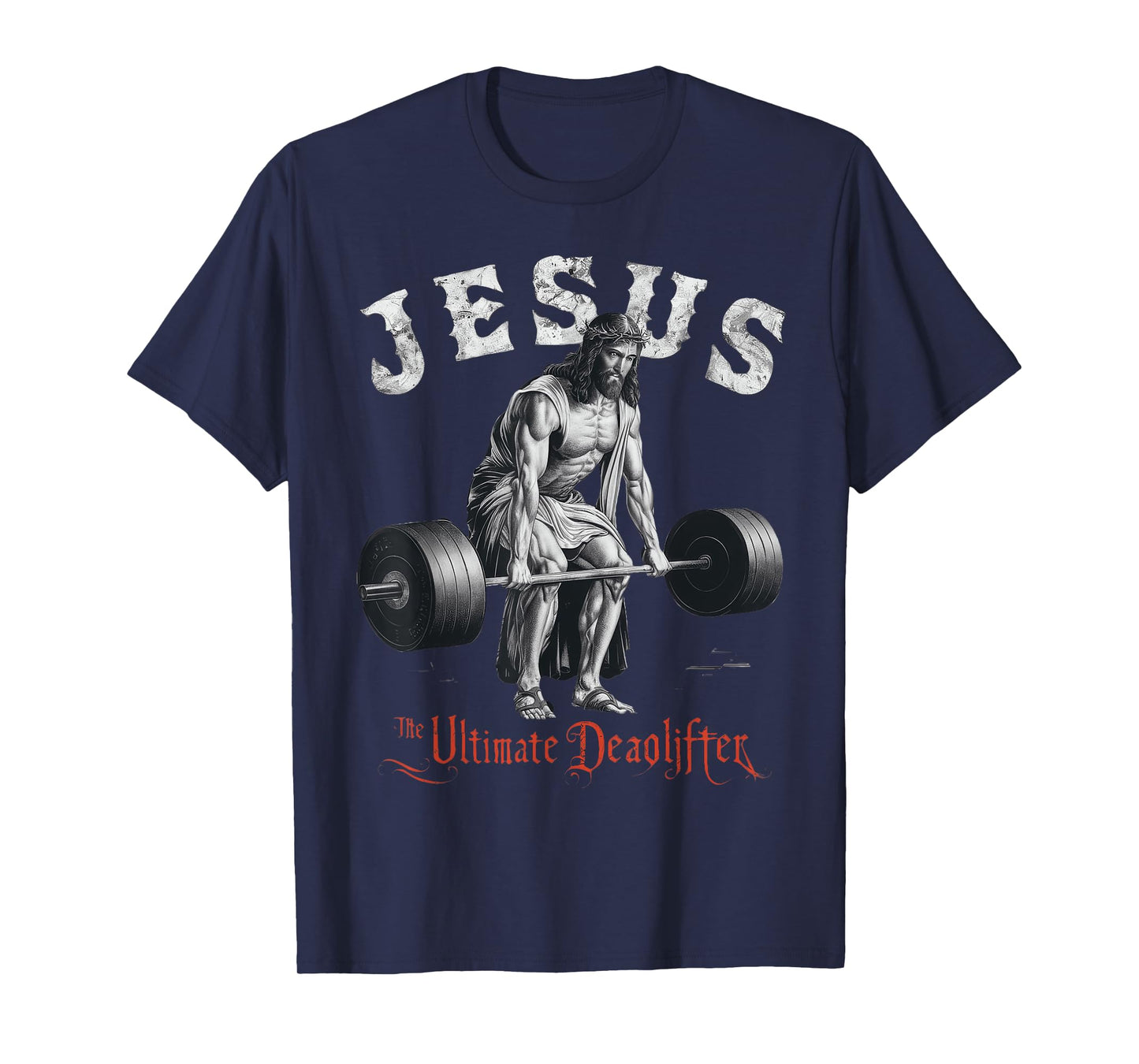 Jesus The Ultimate Deadlifter Christian T-Shirt