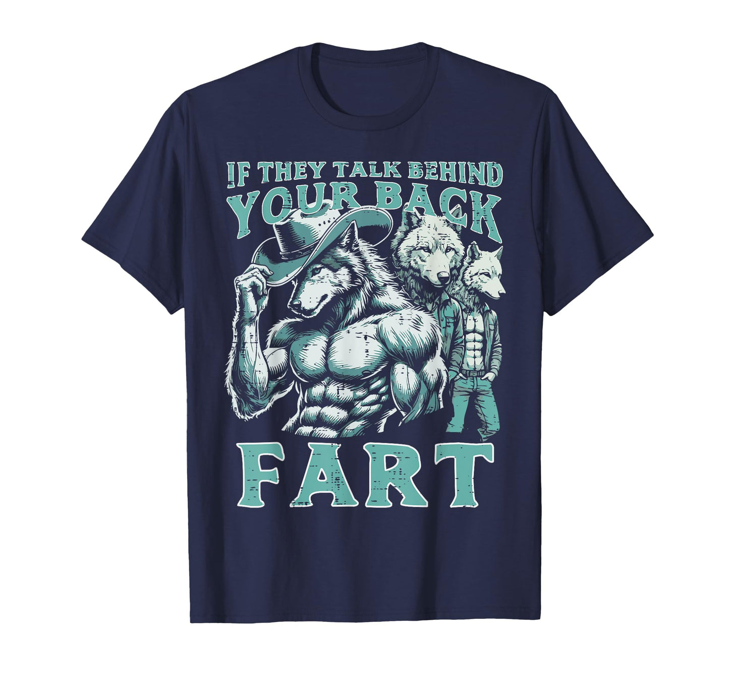If They Talk Behind Your Back Fart Alpha Wolf Meme Funny T-Shirt