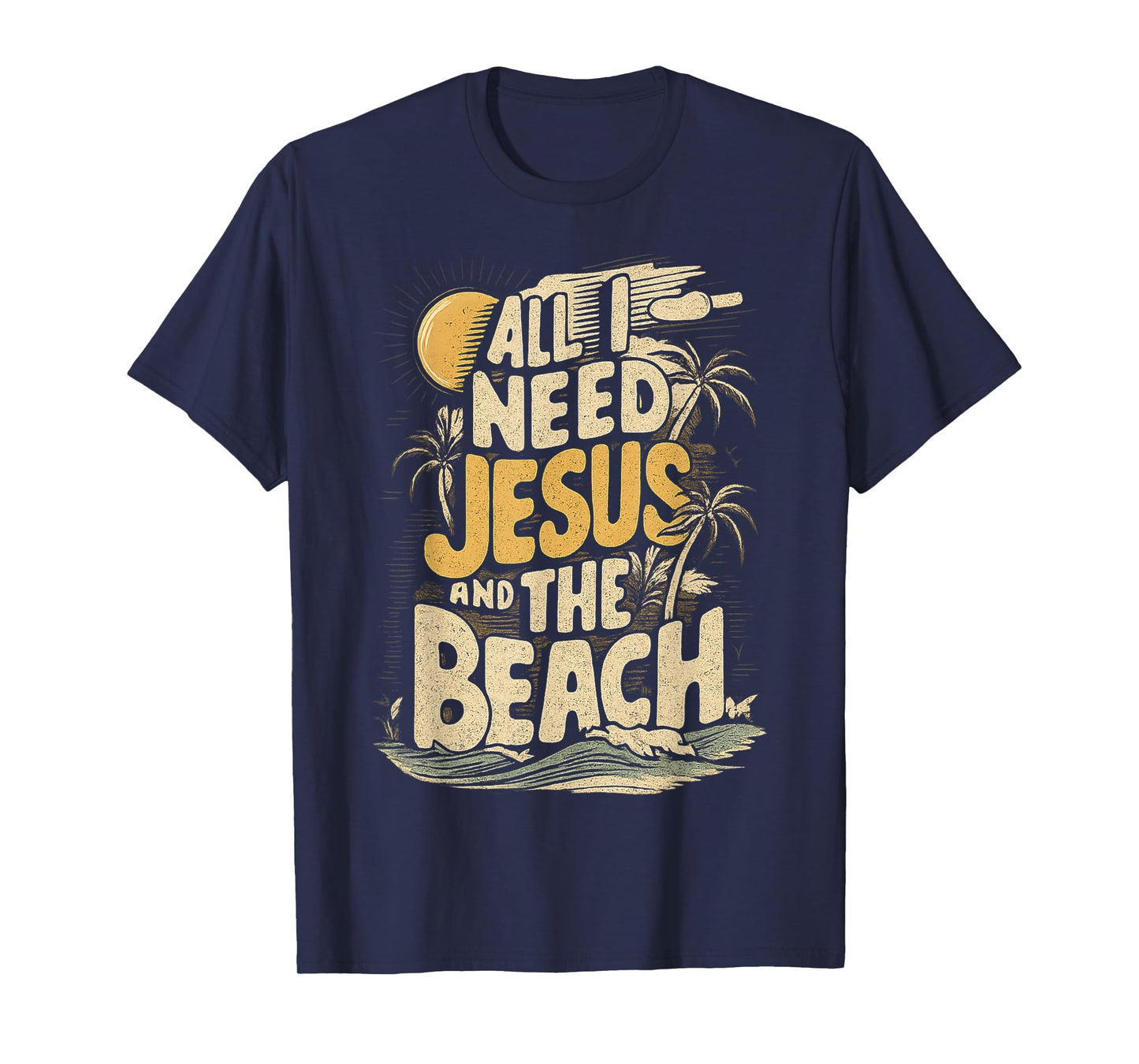 All I Need is Jesus and The Beach Christian Summer T-Shirt