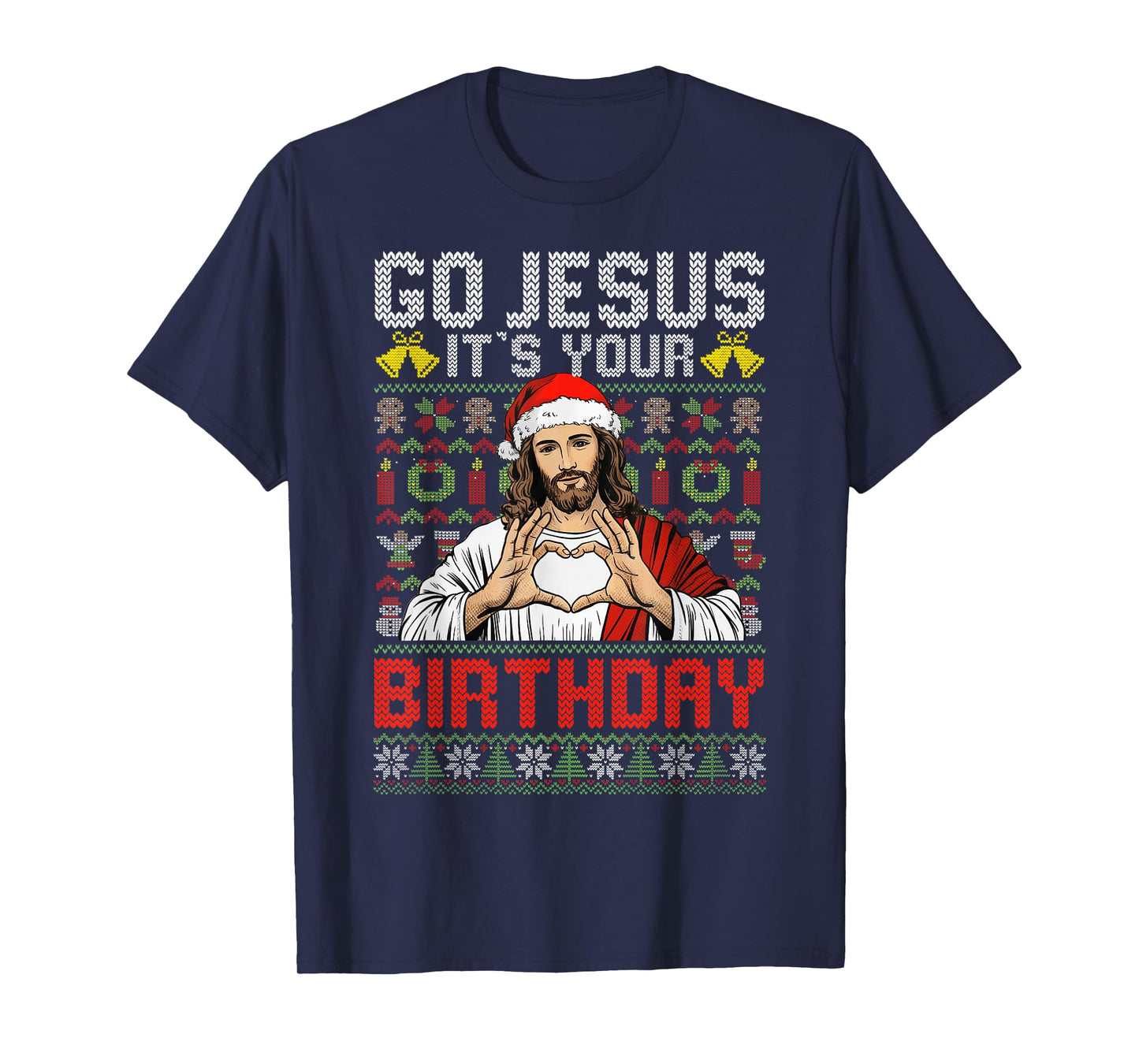 Go Jesus It's Your Birthday Ugly Christmas Sweater God Funny T-Shirt