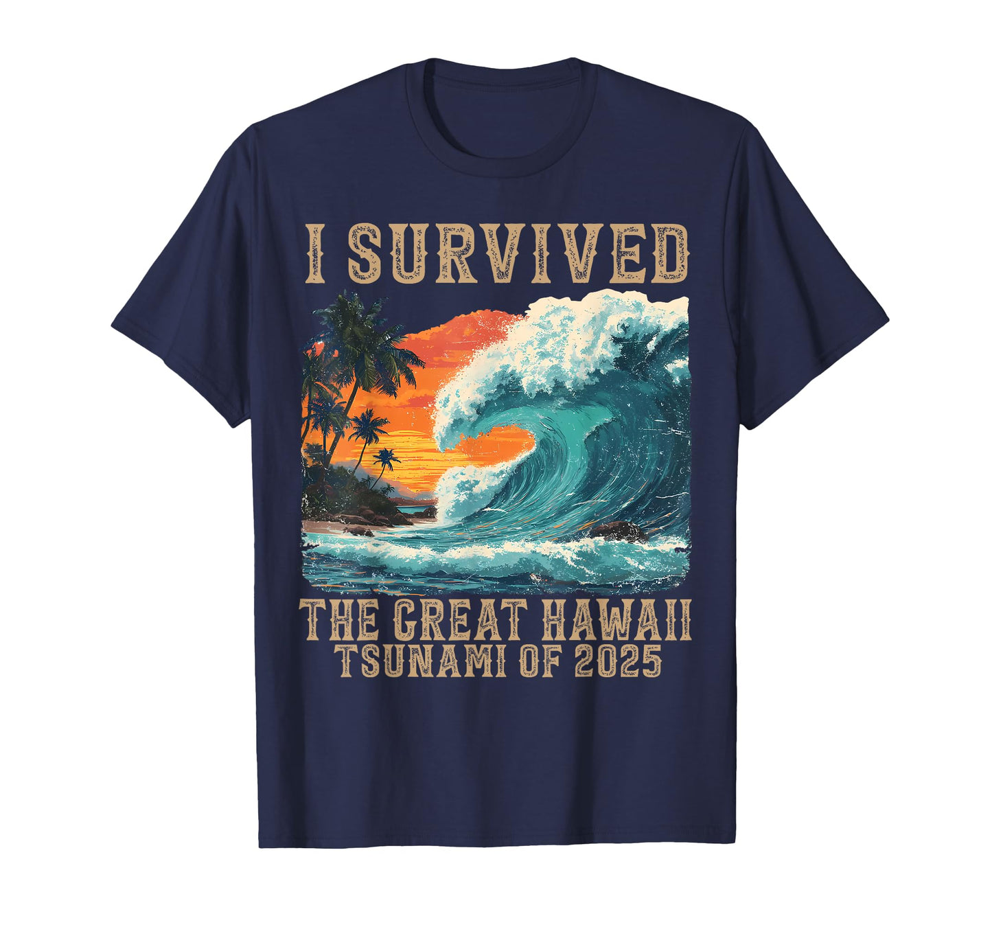 I Survived The Great Hawaii Tsunami of 2025 Funny Saying T-Shirt